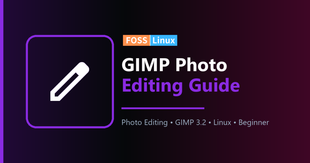 Beginners Guide to GIMP Photo Editing on Linux