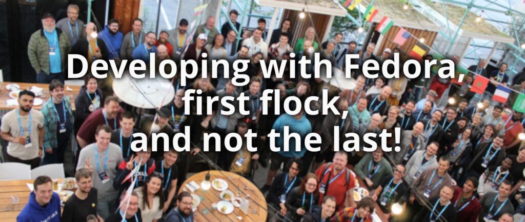 Developing with Fedora, first flock, and not the last!