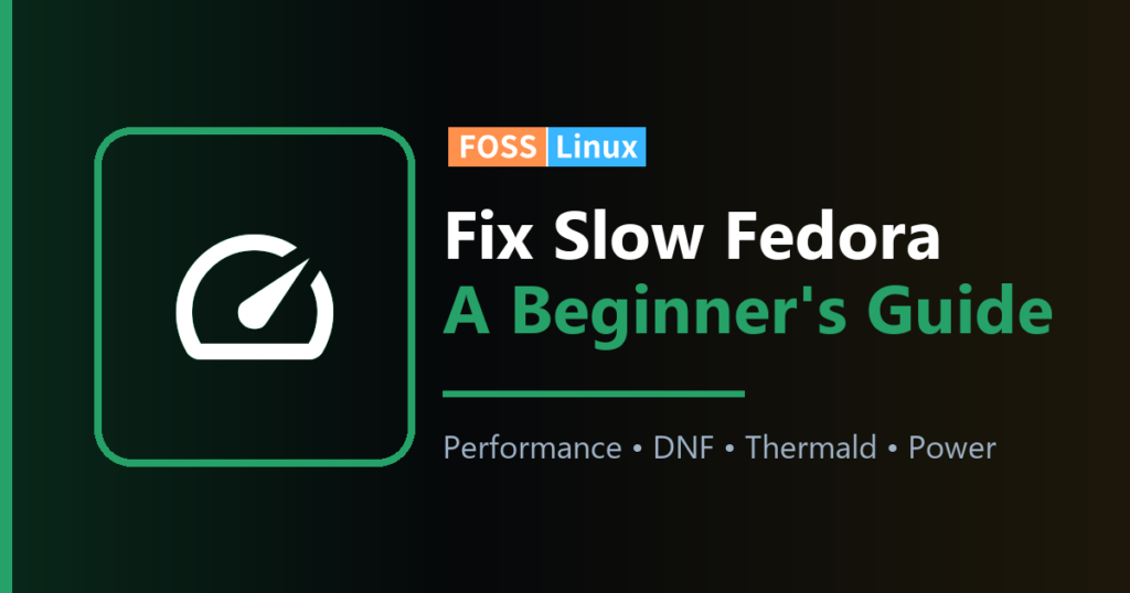 How to Fix Slow Fedora: A Beginner Performance Guide