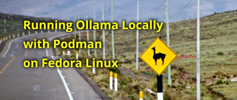 Running Ollama Locally with Podman on Fedora Linux